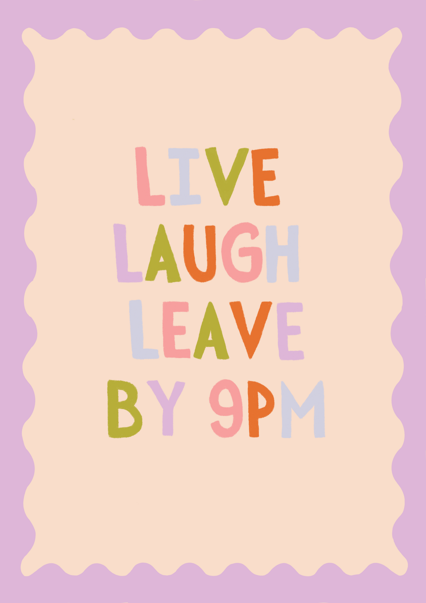 Live Laugh Leave by 9 – A4 Digital Print