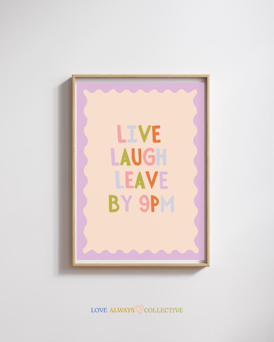 Live Laugh Leave by 9 – A4 Digital Print